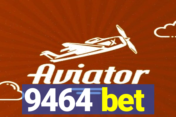 9464 bet